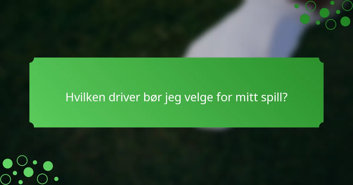 Hvilken driver bør jeg velge for mitt spill?